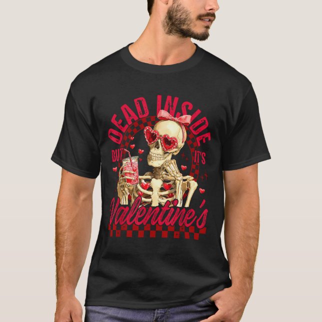 Funny Skeleton Dead Inside But It's Valentine's Da T-Shirt (Front)
