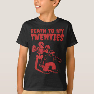 Funny Skeleton Death To Twenties Quote 20s 30th T-Shirt