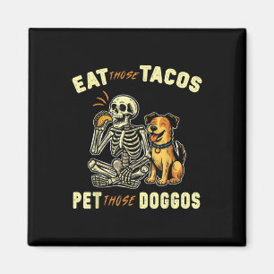 Funny Skeleton Dog Eat Those Tacos Pet Those Doggo Magnet