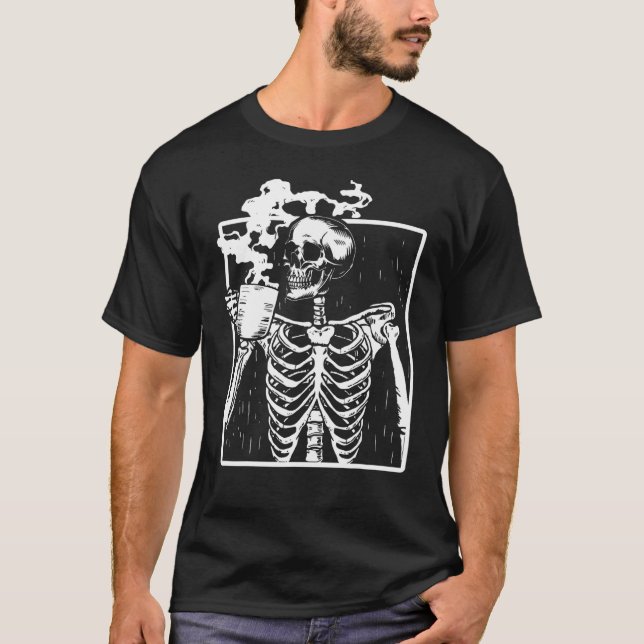 Funny Skeleton Drinking Coffee Caffeine Lover Coff T-Shirt (Front)