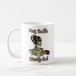 Funny Skeleton Drinking I'm literally Dead Coffee Mug