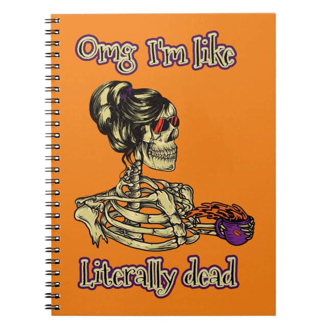 Funny Skeleton Drinking I'm literally Dead Coffee Notebook (Front)