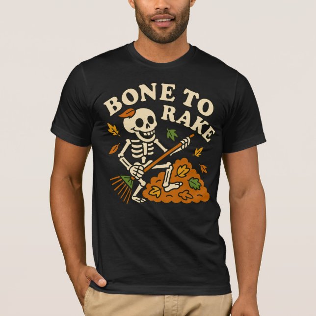 Funny Skeleton Fall Bone to Rake Autumn Halloween T-Shirt (Front)