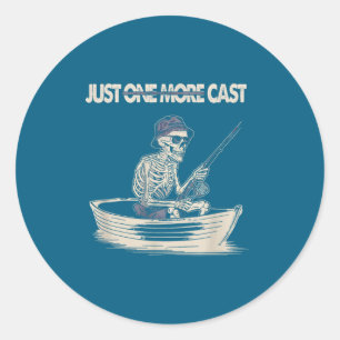 Funny Skeleton Fishing Just One More Cast Quote  Classic Round Sticker