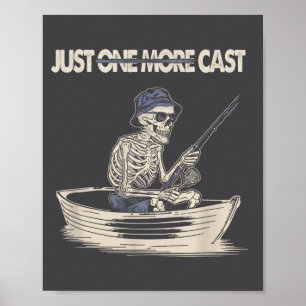 Funny Skeleton Fishing Just One More Cast Quote Poster