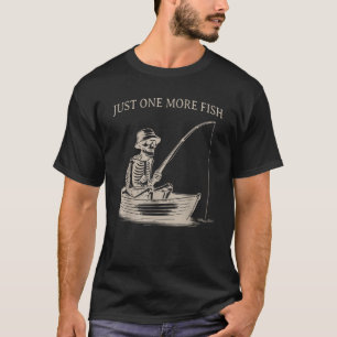 Funny Skeleton Fishing Just One More Fish Boating T-Shirt