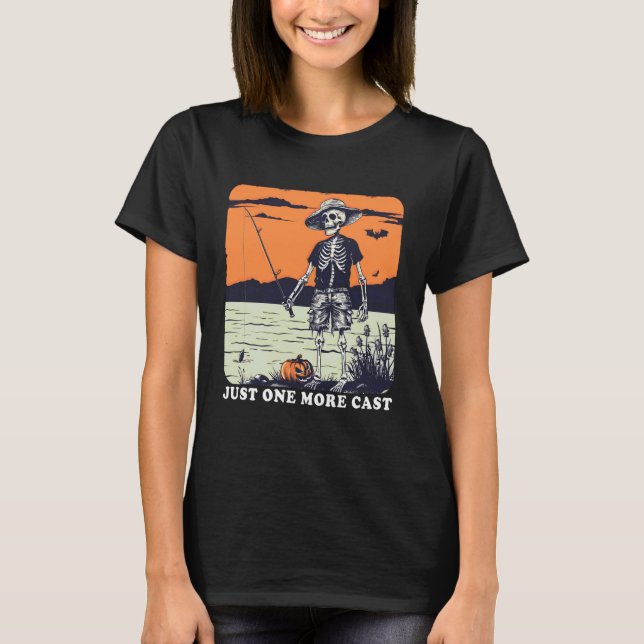 Funny Skeleton Fishing Tee Just One More Cast Quot (Front)