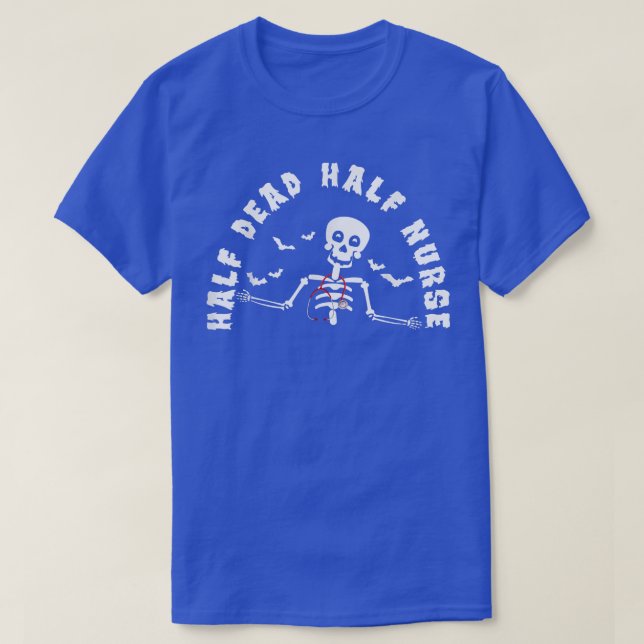 Funny Skeleton Half Dead Half Nurse Halloween Nurs T-Shirt (Design Front)