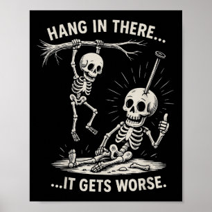Funny Skeleton Hang In There Dark Humour Halloween Poster