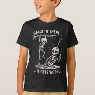Funny Skeleton Hang In There Dark Humour Halloween T-Shirt