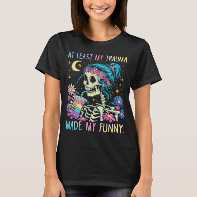 Funny Skeleton Humourous Sarcastic Mental Health T-Shirt (Front)