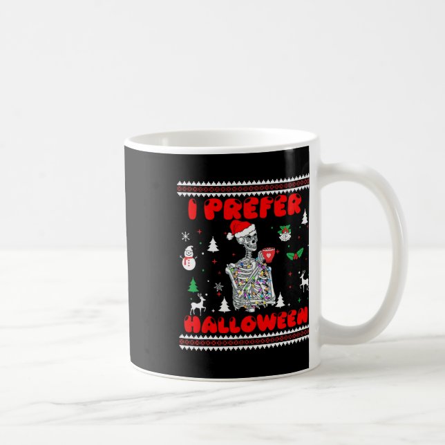 Funny Skeleton I Prefer Halloween Ugly Christmas S Coffee Mug (Right)