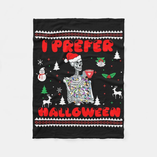 Funny Skeleton I Prefer Halloween Ugly Christmas S Fleece Blanket (Front)