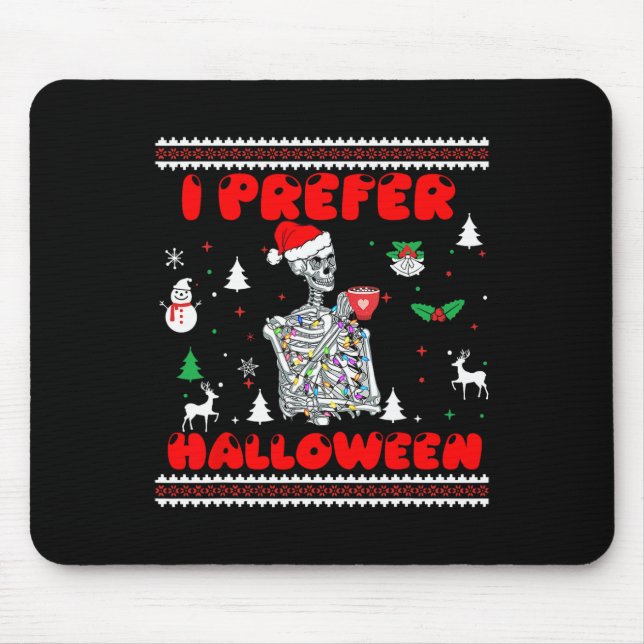 Funny Skeleton I Prefer Halloween Ugly Christmas S Mouse Mat (Front)