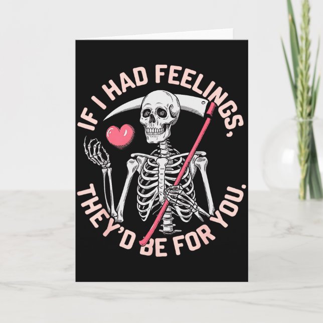 Funny Skeleton If I Had Feelings Valentine Humor  Card (Front)