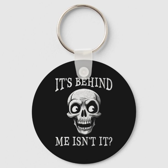 Funny Skeleton Its Behind Me Isn't It Lazy Hallowe Key Ring (Front)