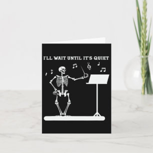 Funny Skeleton Music Teacher I'll Wait Until It's Card