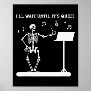 Funny Skeleton Music Teacher I'll Wait Until It's  Poster