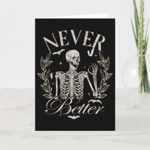 Funny Skeleton Never Better Halloween Men Women Ki Card