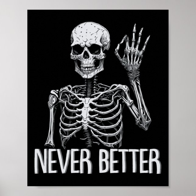 Funny Skeleton Never Better Halloween Skull Outfit Poster (Front)