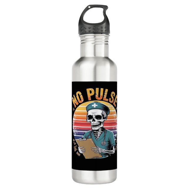 Funny Skeleton Nurse No Pulse Design � Dark Humor  710 Ml Water Bottle (Front)