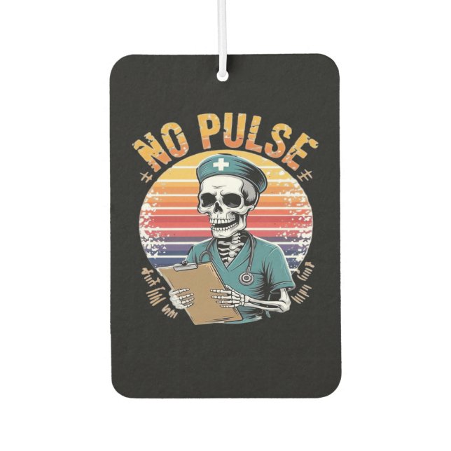 Funny Skeleton Nurse No Pulse Design � Dark Humor  Car Air Freshener (Front)