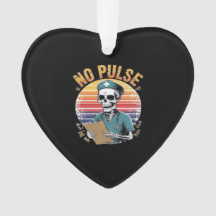 Funny Skeleton Nurse No Pulse Design � Dark Humor  Ornament