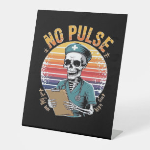 Funny Skeleton Nurse No Pulse Design � Dark Humor Pedestal Sign