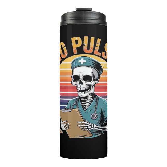 Funny Skeleton Nurse No Pulse Design – Dark Humour Thermal Tumbler (Front)