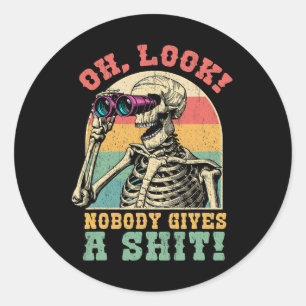 Funny Skeleton Oh Look Nobody Gives A S Sarcastic Classic Round Sticker