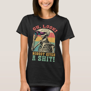 Funny Skeleton Oh Look Nobody Gives A S Sarcastic T-Shirt