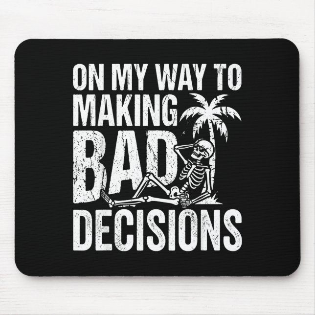 Funny skeleton on way to making bad decisions mouse mat (Front)
