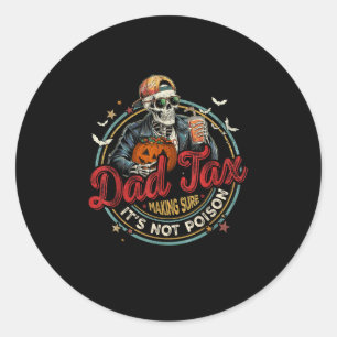 Funny Skeleton Papa Halloween Dad Tax Making Sure  Classic Round Sticker