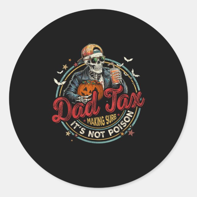 Funny Skeleton Papa Halloween Dad Tax Making Sure  Classic Round Sticker (Front)
