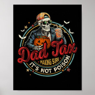 Funny Skeleton Papa Halloween Dad Tax Making Sure  Poster