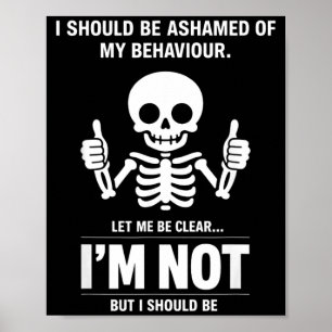 Funny Skeleton Quote Sarcastic Dark Humour Attitud Poster