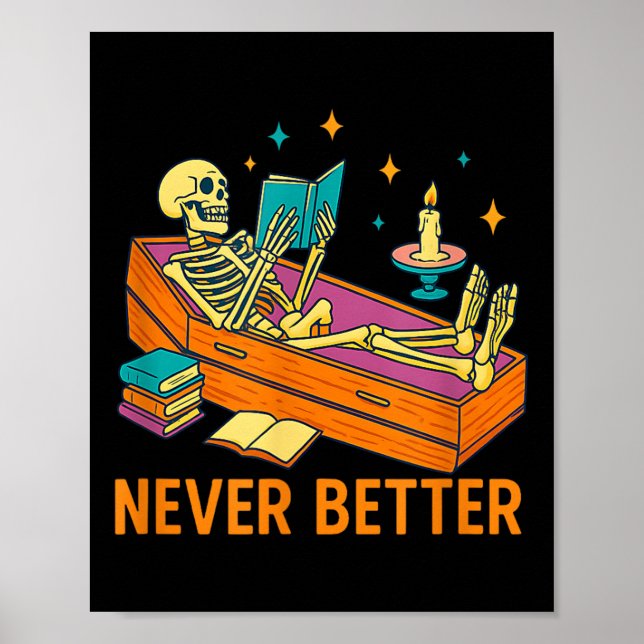 Funny Skeleton Reading Book In Coffin Never Better Poster (Front)