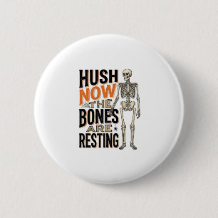 Funny Skeleton Shirt, Hush Now Halloween Engraving 6 Cm Round Badge