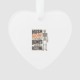 Funny Skeleton Shirt, Hush Now Halloween Engraving Ornament