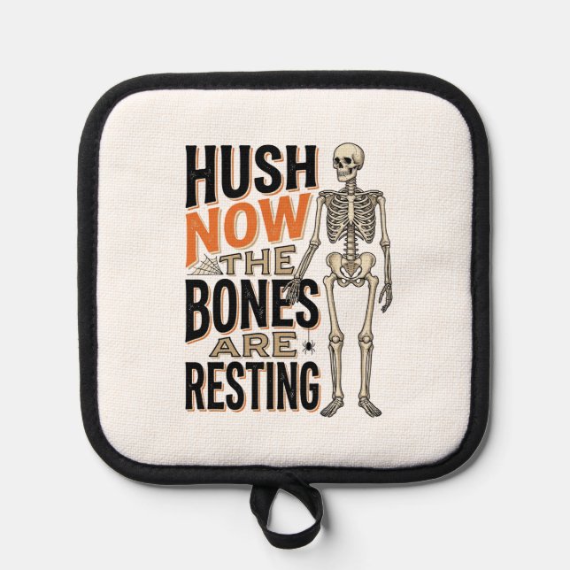 Funny Skeleton Shirt, Hush Now Halloween Engraving Pot Holder (Front)
