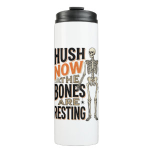 Funny Skeleton Shirt, Hush Now Halloween Engraving Thermal Tumbler