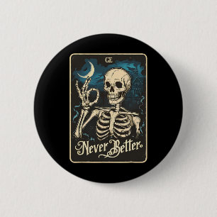 Funny Skeleton Tarot Card Never Better Skull Hallo 6 Cm Round Badge