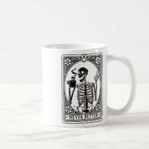 Funny Skeleton Tarot Card Never Better Skull Hallo Coffee Mug