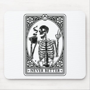 Funny Skeleton Tarot Card Never Better Skull Hallo Mouse Mat