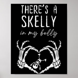 Funny Skeleton Theres Skelly In My Belly Pregnant  Poster