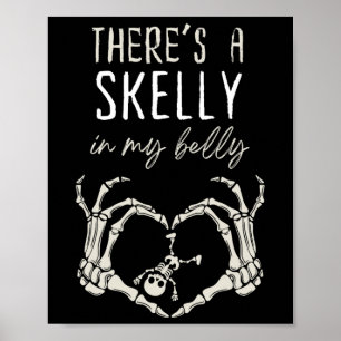 Funny Skeleton There's Skelly In My Belly Pregnant Poster