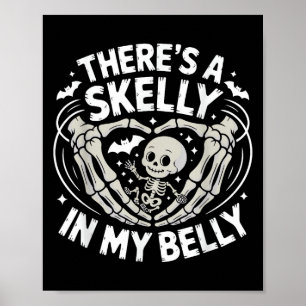 Funny Skeleton There's Skelly In My Belly Pregnant Poster