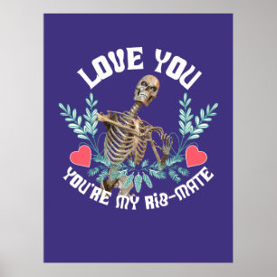 Funny Skeleton Valentine Rib Mate Goth Humour Poster