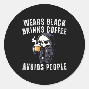 Funny skeleton wears black drinks coffee avoidsFun Classic Round Sticker