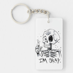 Funny Skeleton with 'I'm Okay' Message Key Ring